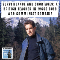 Surveillance and shortages: A British teacher in 1960s Cold War Communist Romania (377)