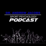 Sport Psychology Today With Dr. Andrew Jacobs
