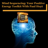 Mind Sequencing: Your Positive Energy Toolkit With Paul Hoyt