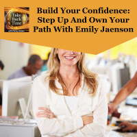 Build Your Confidence: Step Up And Own Your Path With Emily Jaenson