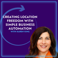 Creating Location Freedom With Simple Business Automation With Karen King