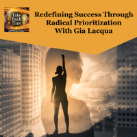 Redefining Success Through Radical Prioritization With Gia Lacqua