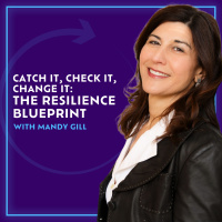 Catch It, Check It, Change It: The Resilience Blueprint With Mandy Gill