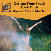 Getting Your Spark Back With Rachel Marie Martin