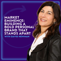 Market Eminence: Building A Bold Personal Brand That Stands Apart With David Newman