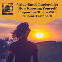 Value-Based Leadership: How Knowing Yourself Empowers Others With Salomé Trambach