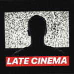 Late Cinema Podcast
