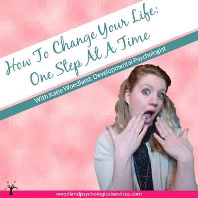 How To Change Your Life: One Step At A Time