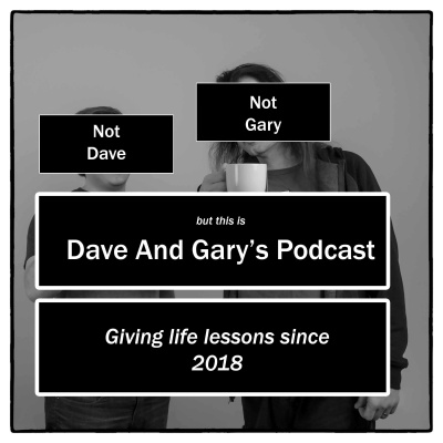 Dave And Garys Podcast