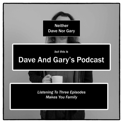 Dave And Garys Podcast