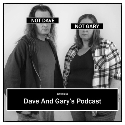 Dave And Garys Podcast