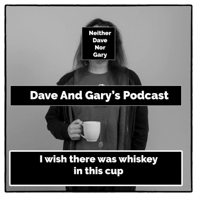 Dave And Garys Podcast