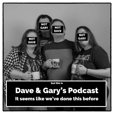 Dave And Garys Podcast