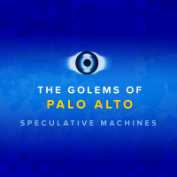 The Golems of Palo Alto