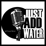 Just Add Water