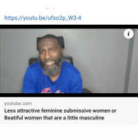 Beautiful masculine women or less attractive more feminine submissive ones