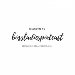 Bossladiespodcast