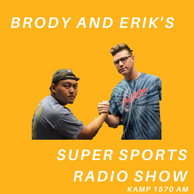 Brody And Eriks Super Sports Radio Show