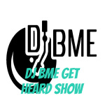 Dj Bme Get Heard Show