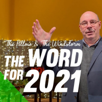 The Word for 2021 - The Pillow and The Windstorm