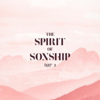 Adam - The Spirit Of Sonship - Part 3