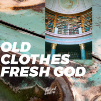Old Clothes Fresh God