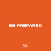 Be Prepared