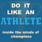 Do It Like An Athlete