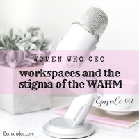 Women Who CEO: workspaces amp the stigma of the WAHM