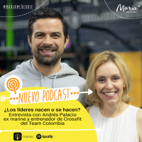 22: Líderes que dejan huella. ¿Los líderes nacen o se hacen? Entrevista con Andrés Palacio 