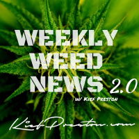 Weekly Weed News 2.0 W/ Kief Preston - Episode 95 - December 22nd 2019
