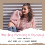 Hustling, Parenting, Balancing