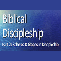 Part 2: Stages and Spheres in Discipleship