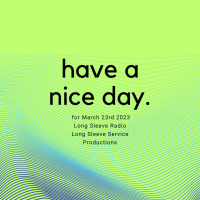Have A Nice Day 3/23/23