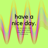 Have A Nice Day 3/29/23