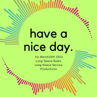 Have A Nice Day 3/30/23