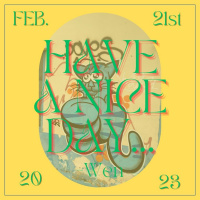 Have A Nice Day, Wen 2/21/23