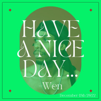 Have A Nice Day, Wen 12/13/22