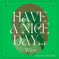 Have A Nice Day, Wen 12/9/22