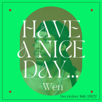 Have A Nice Day, Wen 12/16/22