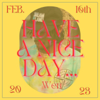 Have A Nice Day, Wen 2/16/23
