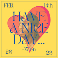 Have A Nice Day, Wen 2/14/23