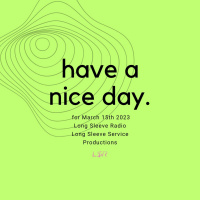 Have A Nice Day 3/15/23