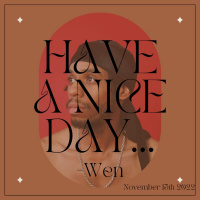 Have A Nice Day, Wen 11/15/22