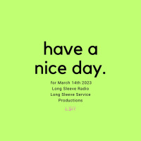 Have A Nice Day, Wen 3/14/23