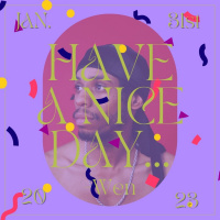 Have A Nice Day, Wen 1/31/23