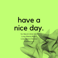 Have A Nice Day 3/22/23
