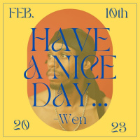 Have A Nice Day, Wen 2/10/23