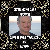 Death of Robin Williams - DragonKing Dark 309