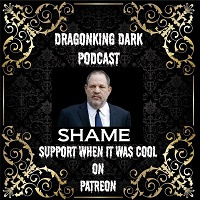 Harvey Weinstein Scandal - DragonKing Dark - Episode 320